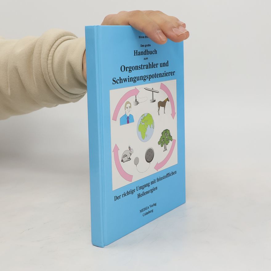 Silvia Breves Das große Handbuch zum Orgonstrahler und Schwingungspotenzierer