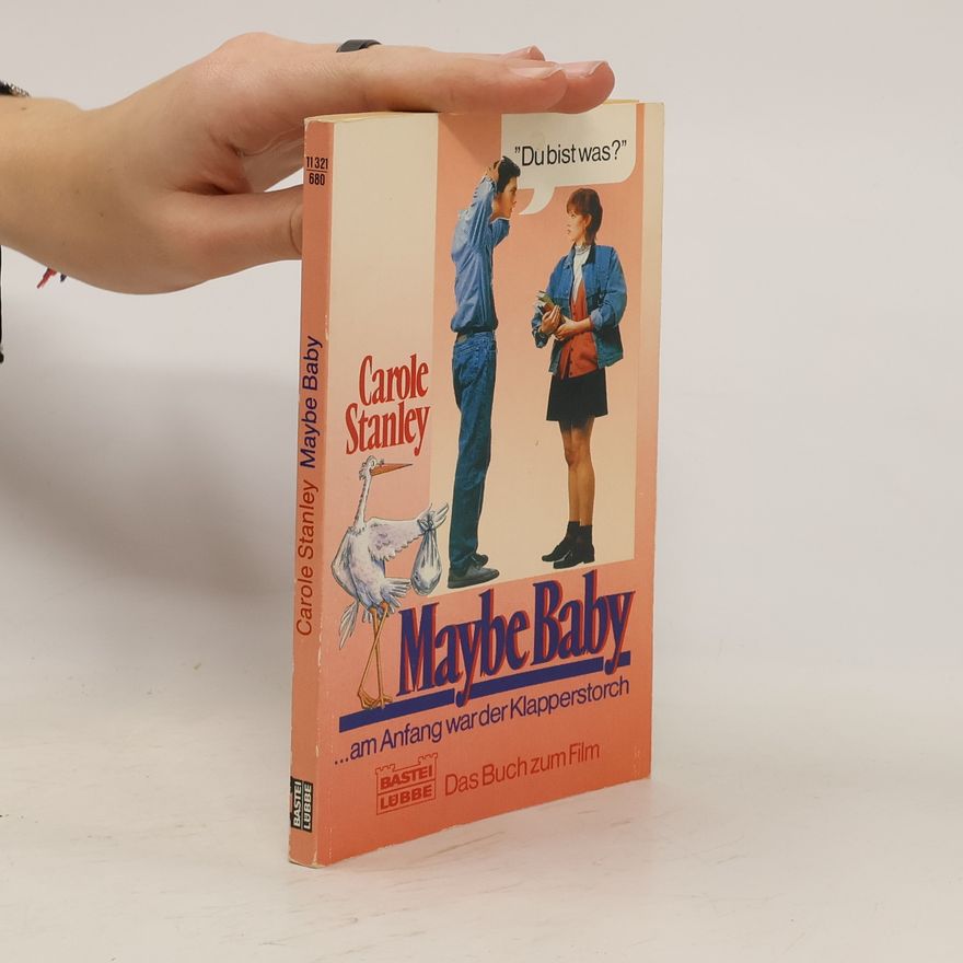 Carole Stanley Maybe Baby ...am Anfang war der Klapperstorch