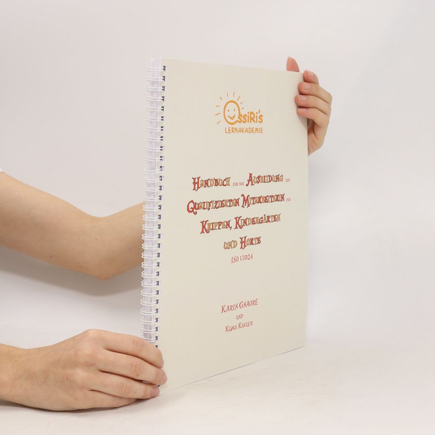 Karin Gnaore Handbuch für die Ausbildung qualifizierten Mitarbeiterin für Krippen, Kindergarten und Horte