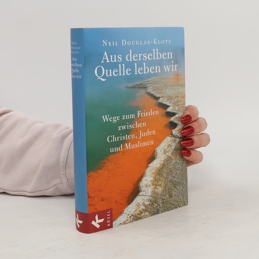 Neil Douglas-Klotz Aus derselben Quelle leben wir