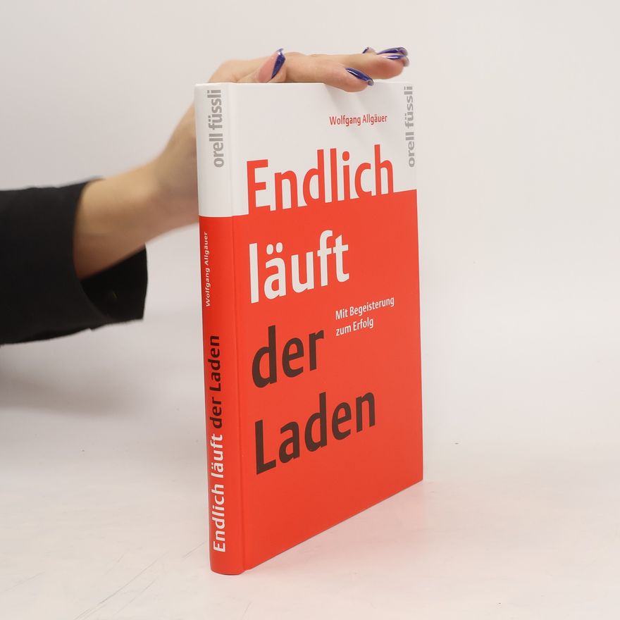 Wolfgang 0allgäuer Endlich läuft der Laden. Mit Begeisterung zum Erfolg