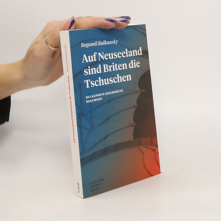 Bogumil Balkansky Auf Neuseeland sind Briten die Tschuschen