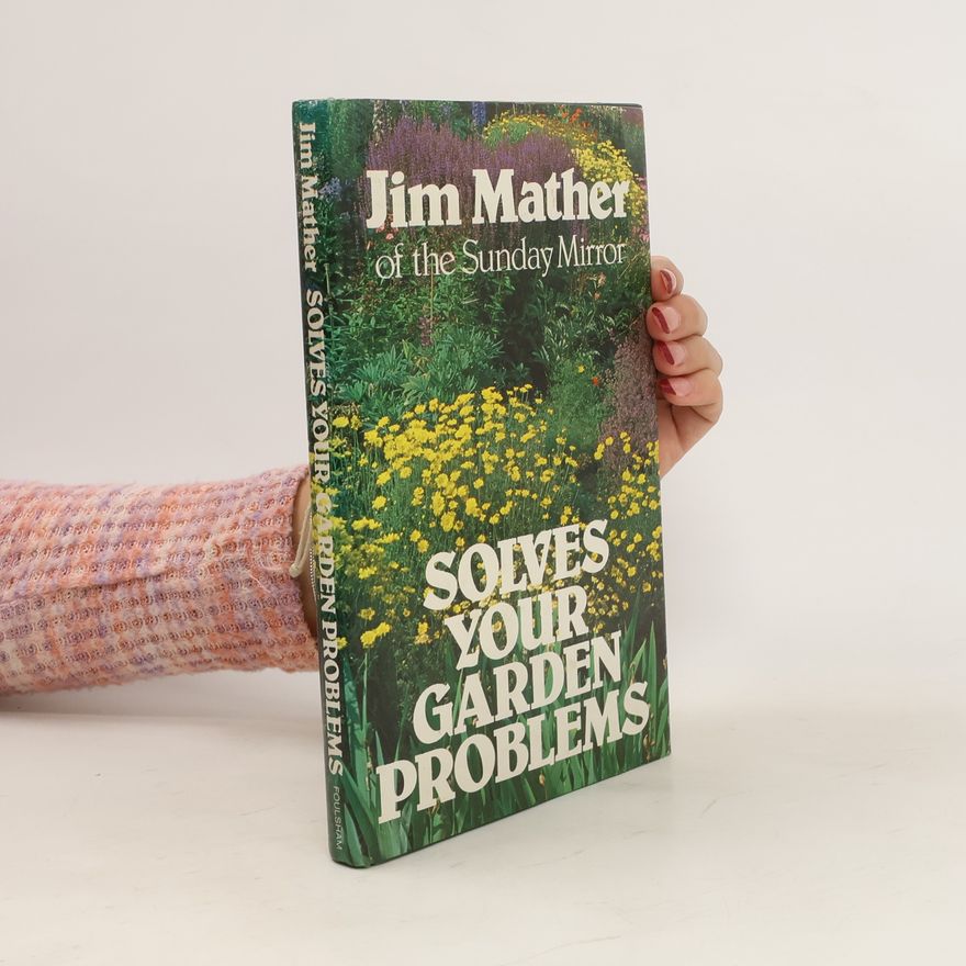 Jim Mather Jim Mather Solves Your Garden Problems