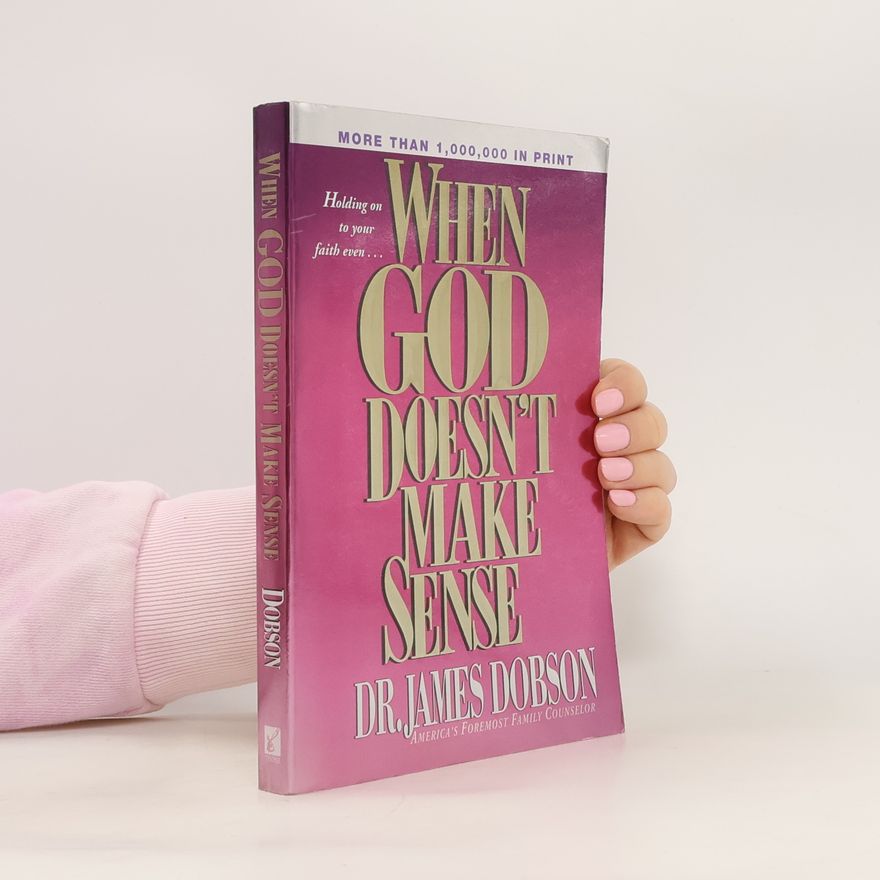 James C. Dobson When God Doesn't Make Sense