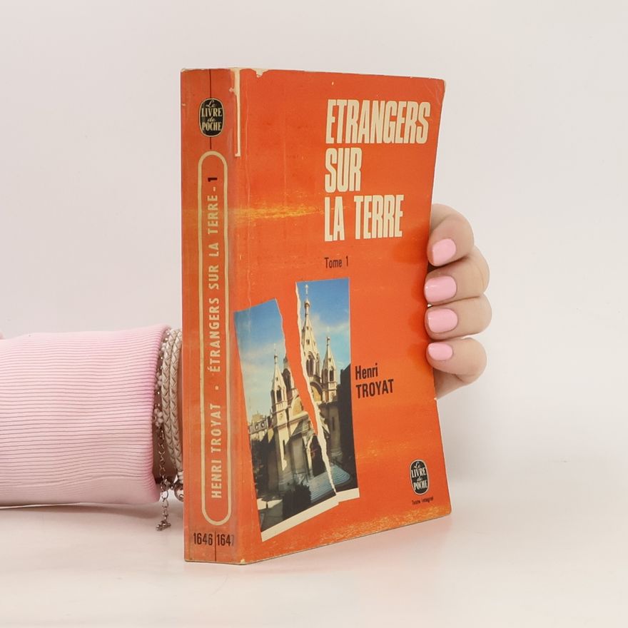 Henri Troyat Etrangers sur la Terre, tome 1