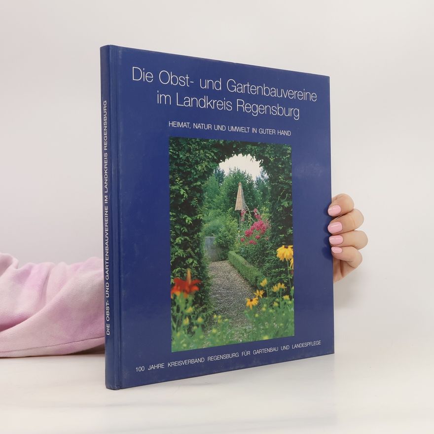 Autorenkollektiv Die Obst- und Gartenbauvereine im Landkreis Regensburg