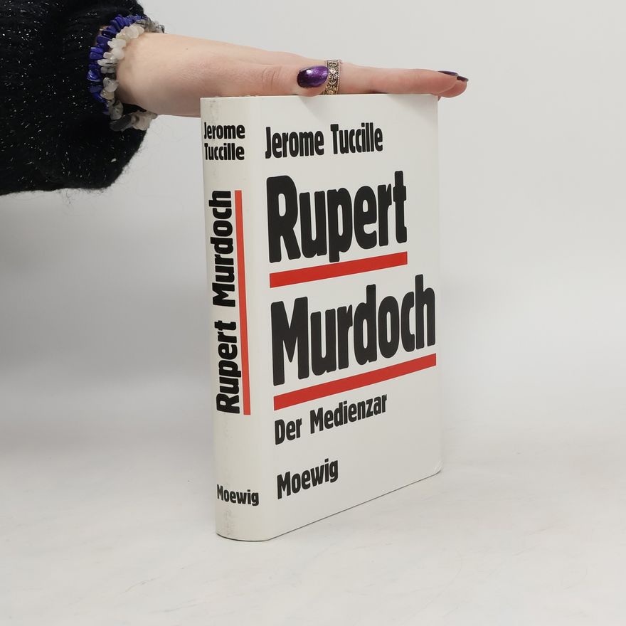 Jerome Tuccille Rupert Murdoch. Der Medienzar