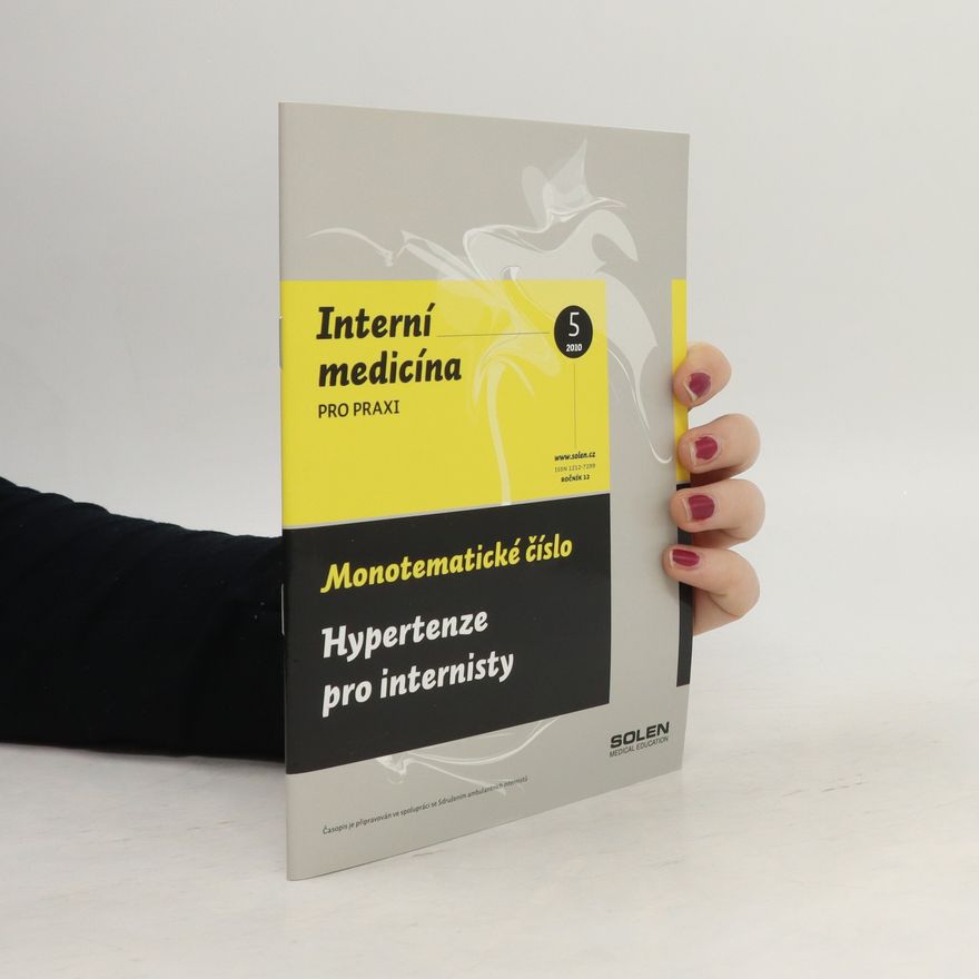 Kolektiv autorů Interní medicína pro praxi 5/2010. Monotematické číslo. Hypertenze pro internisty.