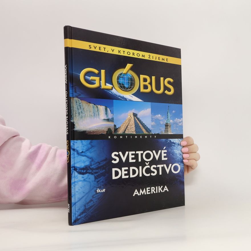 Kolektiv autorů Svet, v ktorom žijeme: Svetové dedičstvo- Amerika