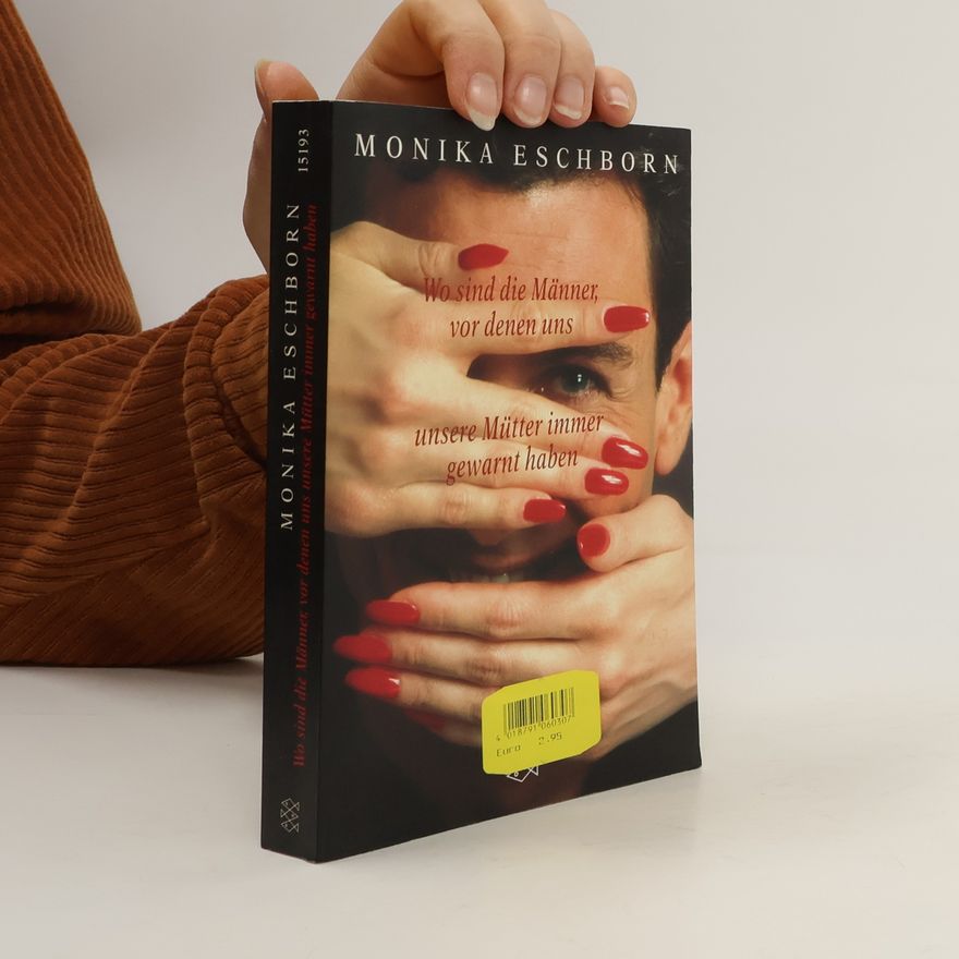 Monika Eschborn Wo sind die Männer, vor denen uns unsere Mütter immer gewarnt haben?