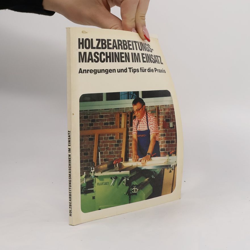 Autorenkollektiv Holzbearbeitungs- Maschinen im Einsatz