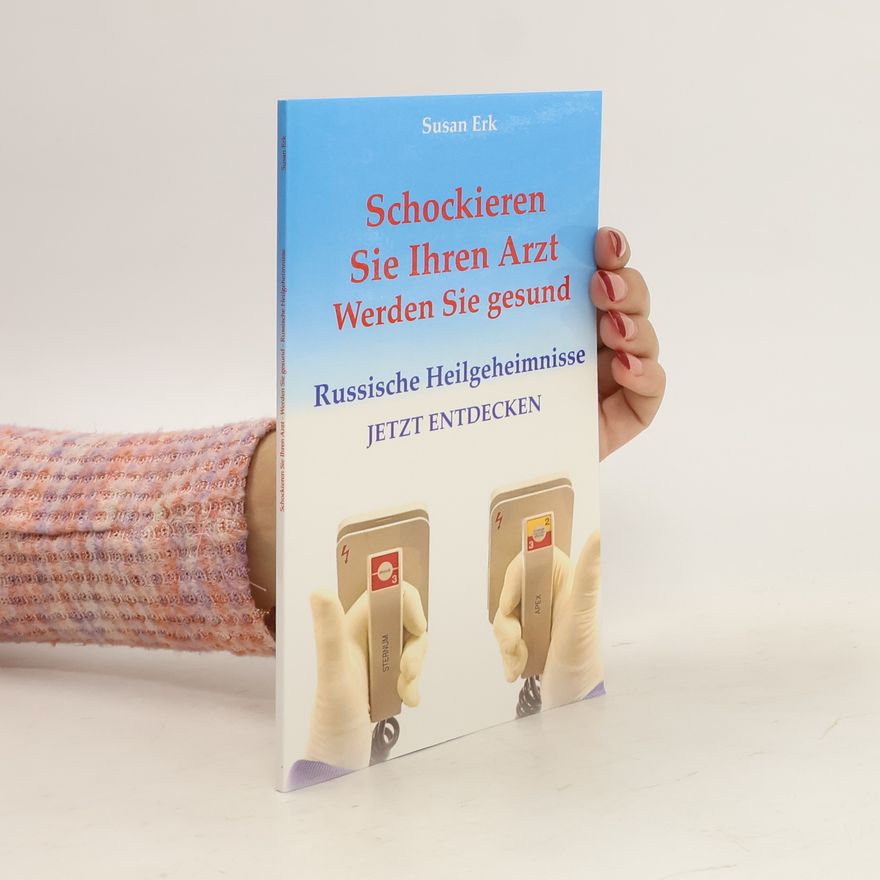 Susan Erk Schockieren Sie Ihren Arzt - werden Sie gesund