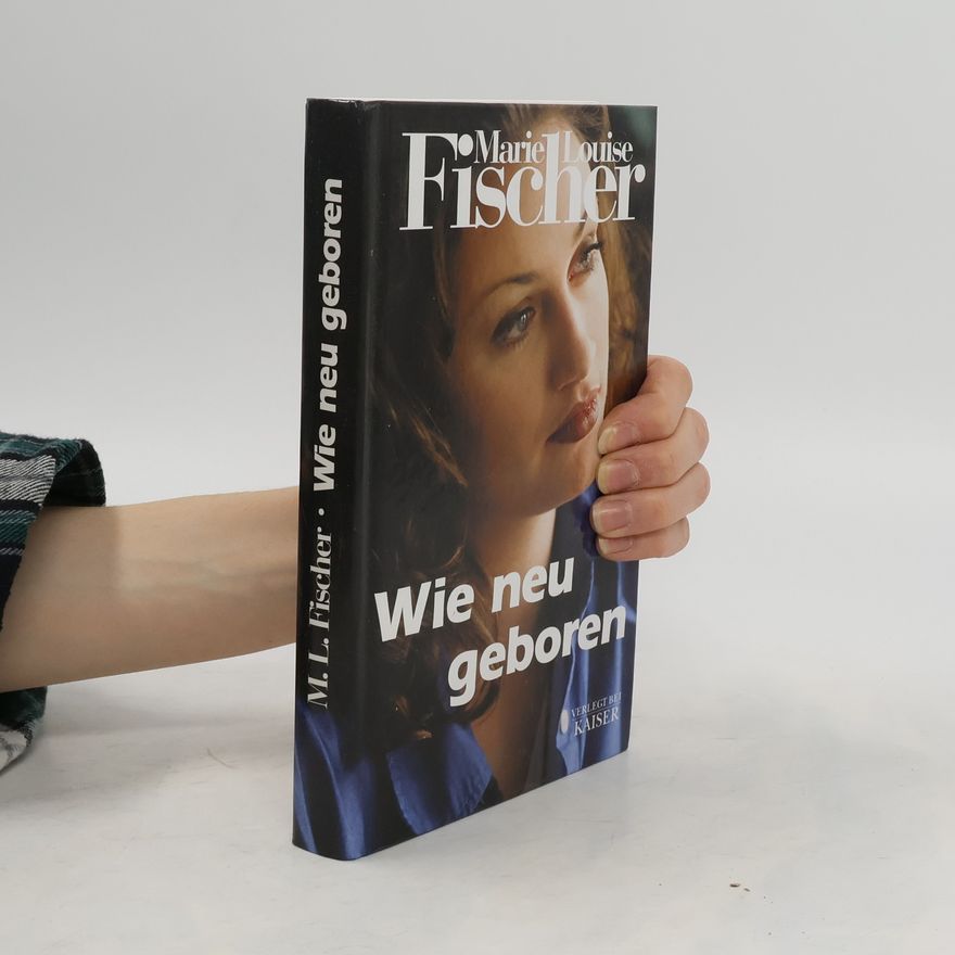 Marie Louise Fischer Wie neu geboren