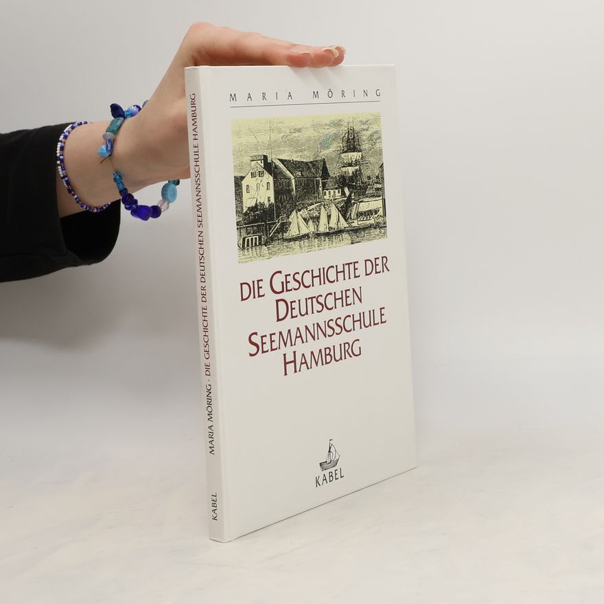 Maria Möring Die Geschichte der Deutschen Seemannsschule Hamburg