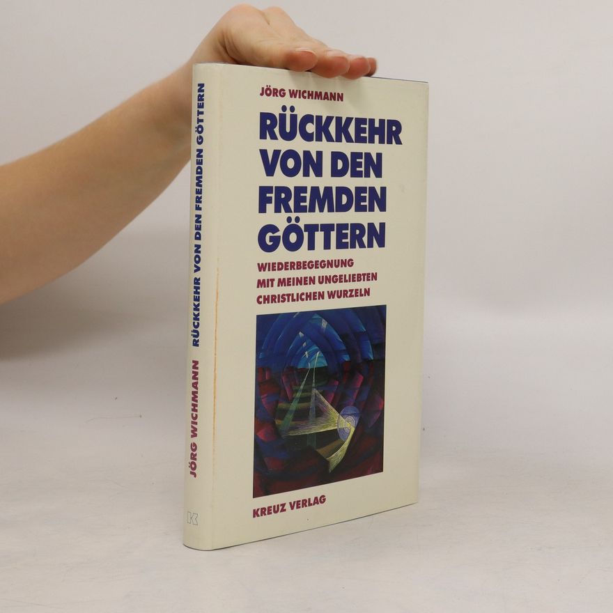 Jörg Wichmann Rückkehr von den fremden Göttern
