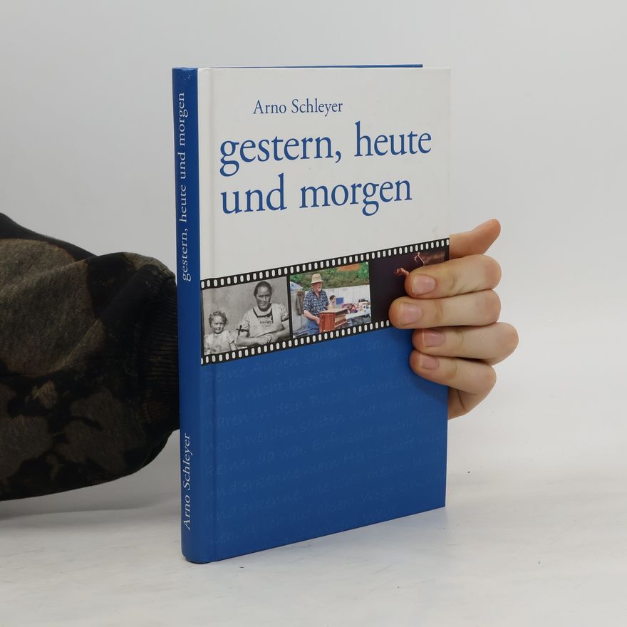 Arno Schleyer Gestern, heute und morgen