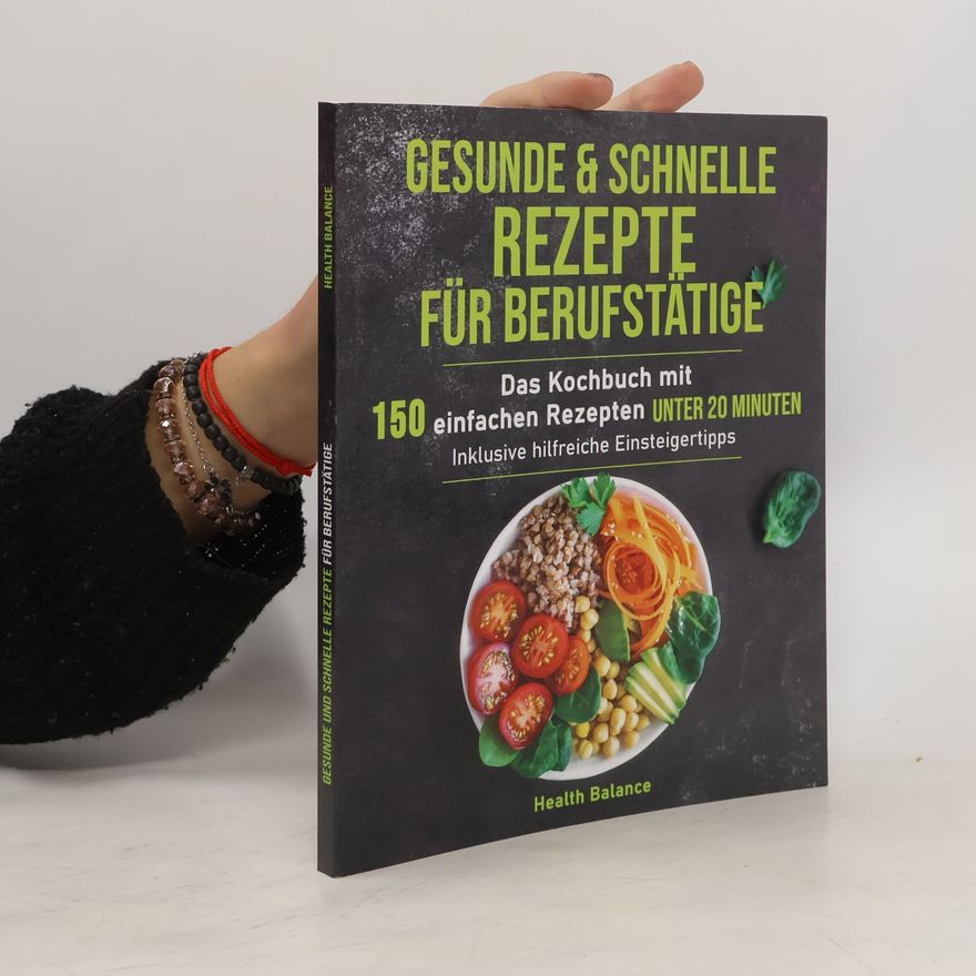 Kolektiv autorů Gesunde und Schnelle Rezepte für Berufstätige