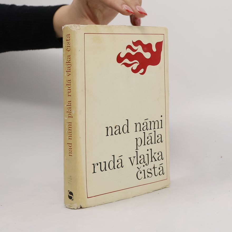 Kolektiv autorů Nad námi plála rudá vlajka čistá