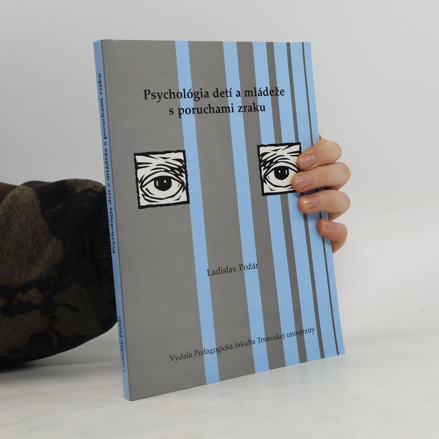 Ladislav Požár Psychológia detí a mládeže s poruchami zraku