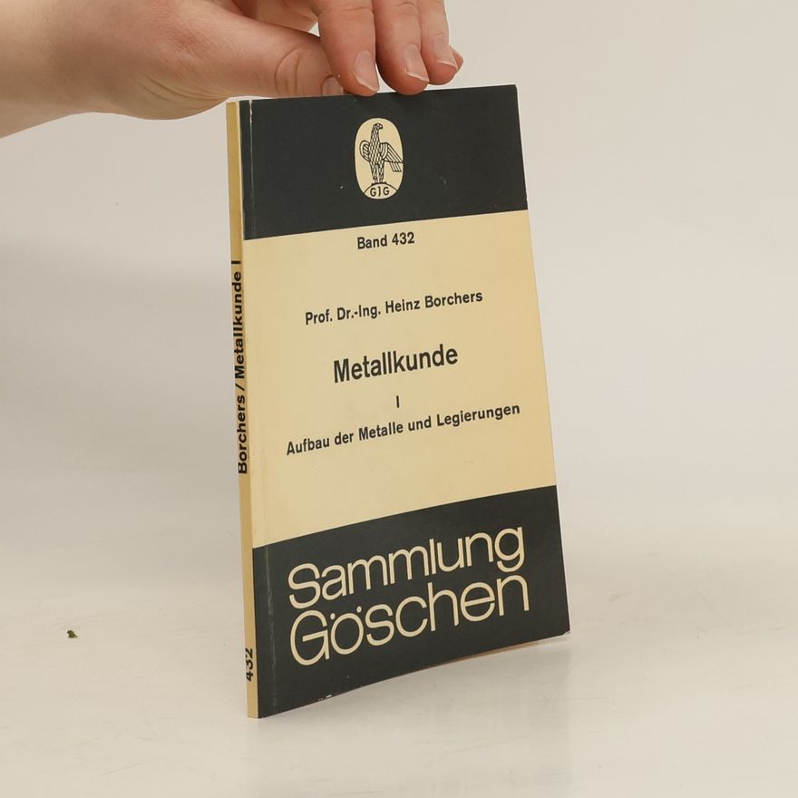 Heinz Borchert Metallkunde I. Aufbau der Metalle und Legierungen