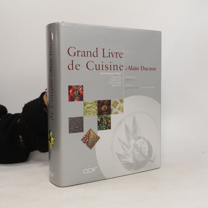 Jean-François Piège Grand livre de cuisine d' Alain Ducasse