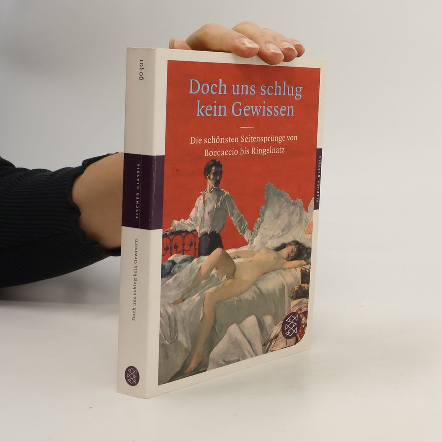 Manuela Reichart Doch uns schlug kein Gewissen. Die schönsten Seitensprünge von Boccaccio bis Ringelnatz