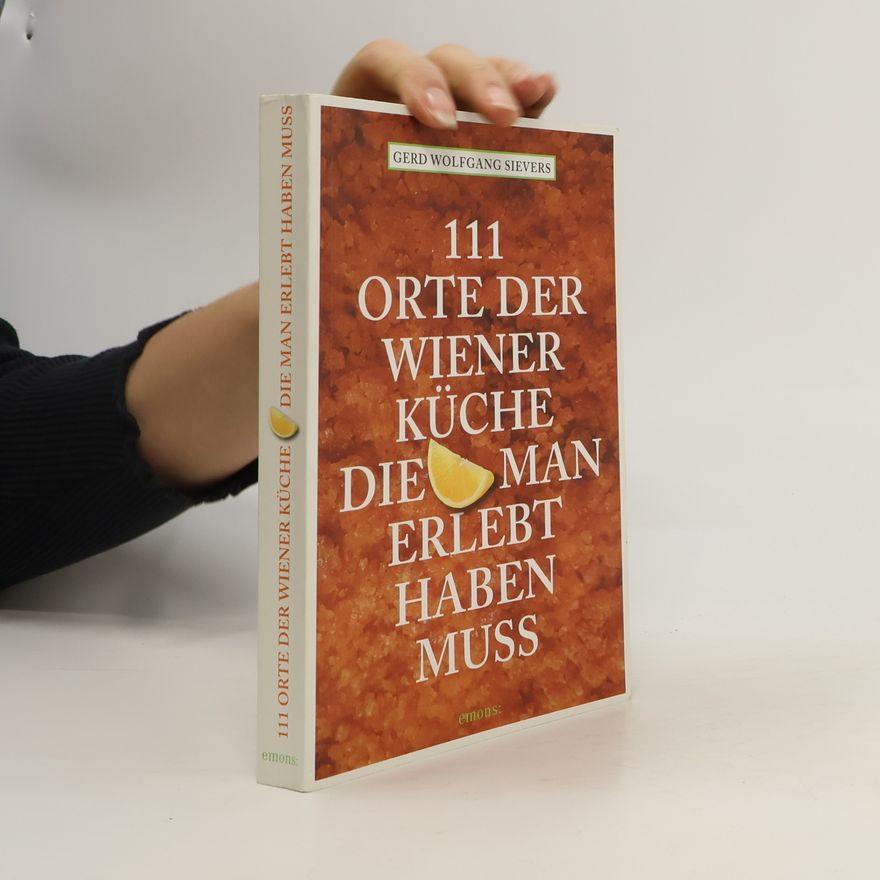 Gerd Wolfgang Sievers 111 Orte der Wiener Küche, die man gesehen haben muss