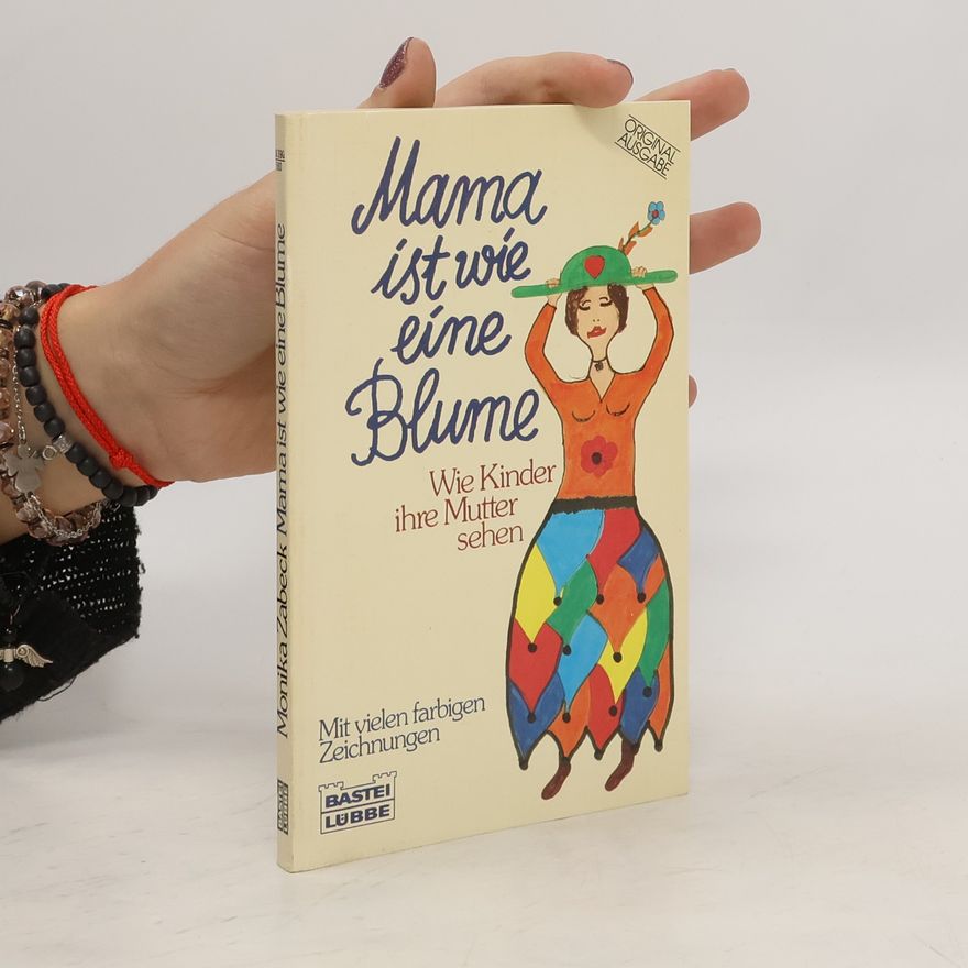 Monika Zabeck Mama ist wie eine Blume