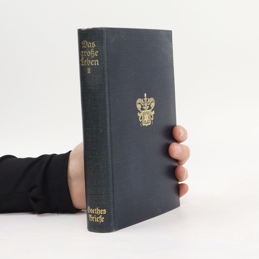 Johann Wolfgang von Goethe Goethes Briefe aus der zweiten Hälfte seines Lebens