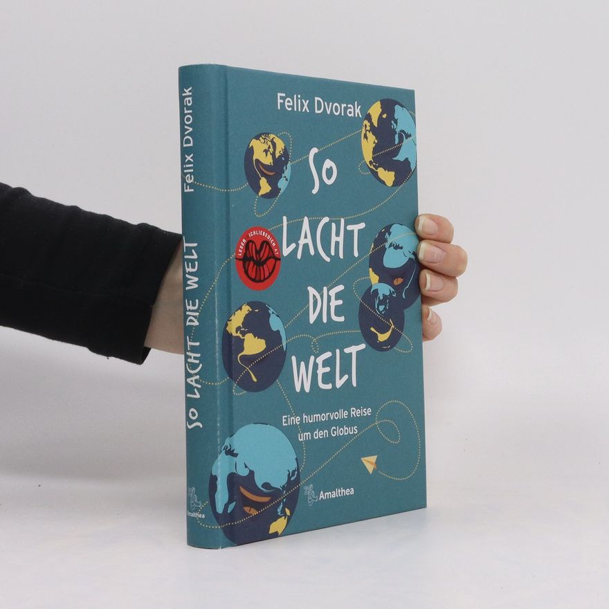 Felix Dvorak So lacht die Welt