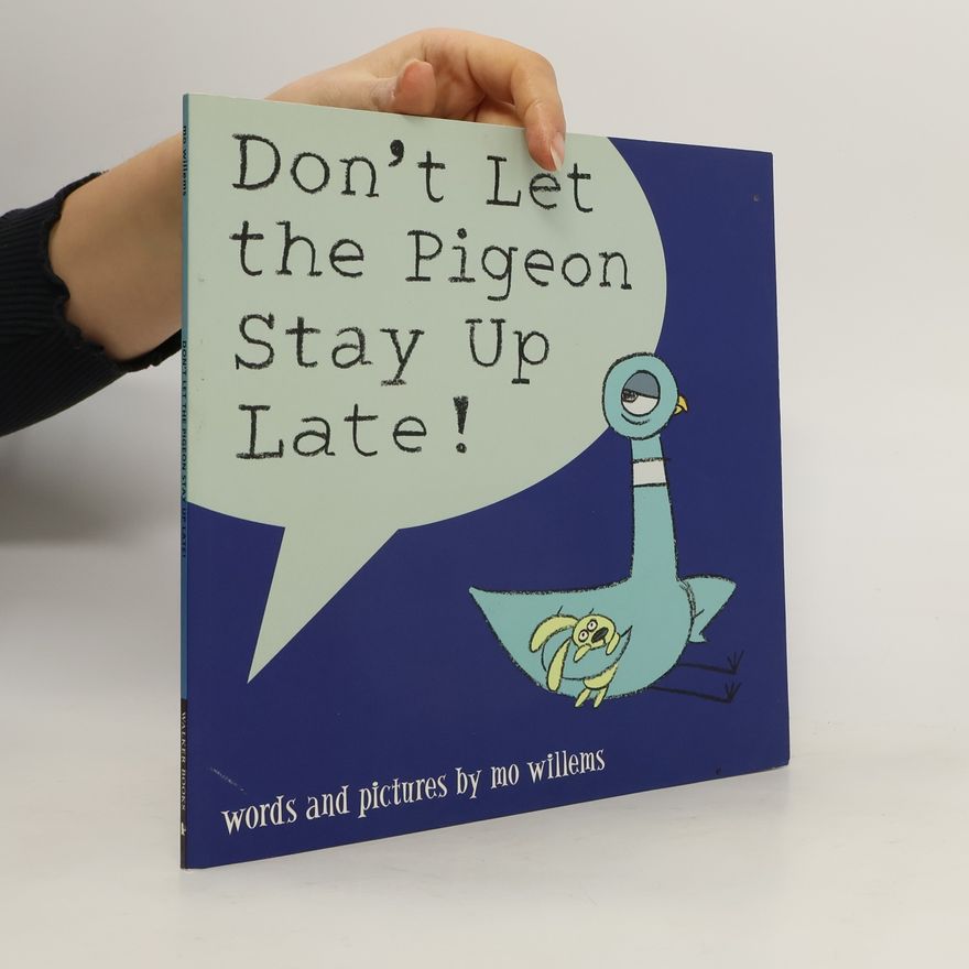 Mo Willems Don't Let the Pigeon Stay Up Late!
