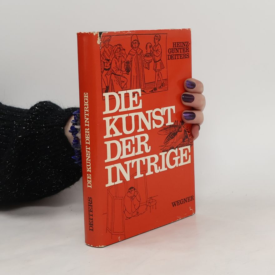 Heinz-Günter Deiters Die Kunst der Intrige