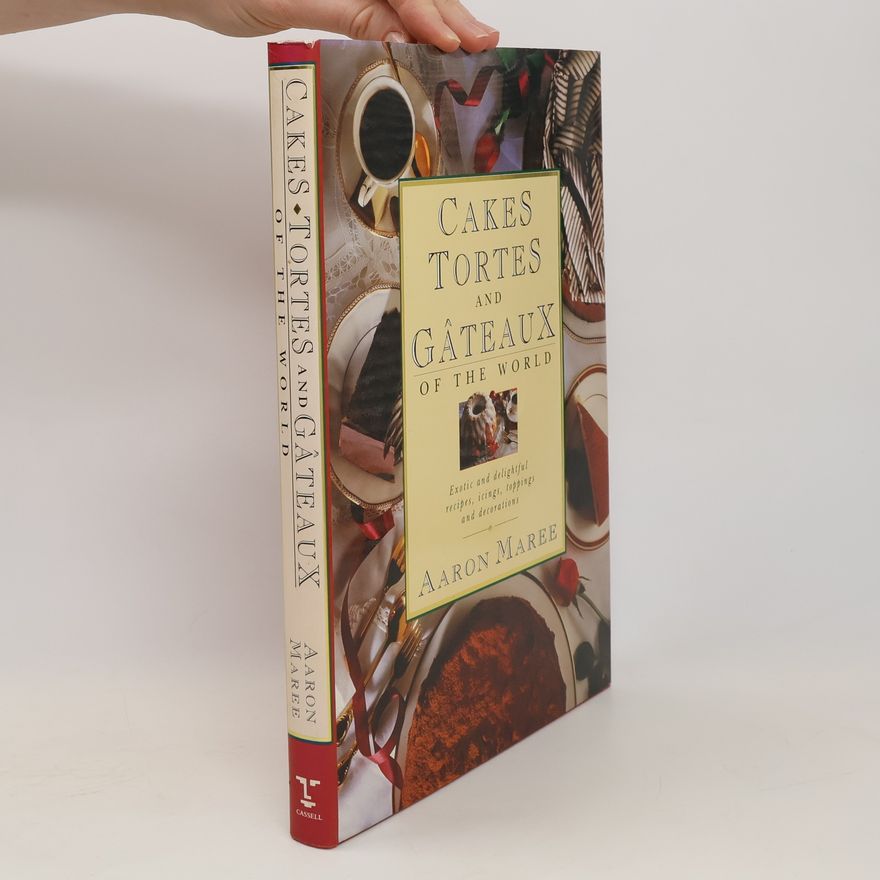 Aaron Maree Cakes, Tortes and Gâteaux of the World