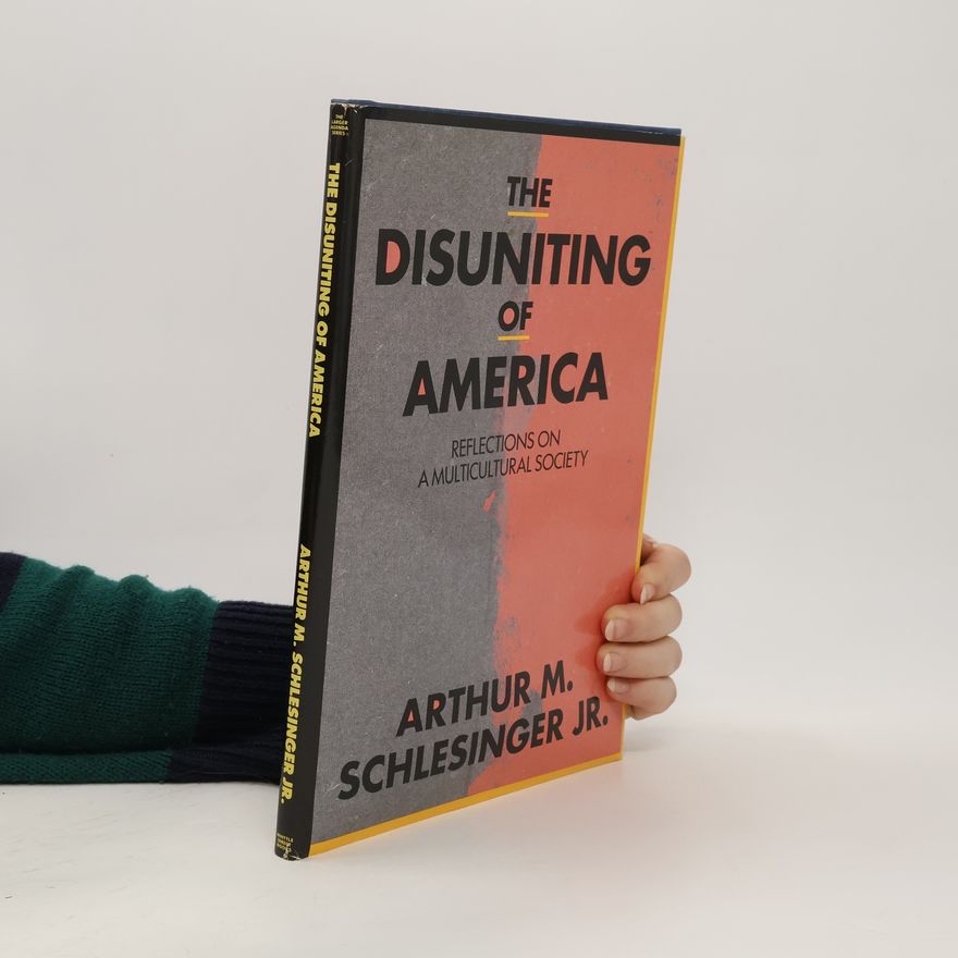 Arthur Meier Schlesinger The Disuniting of America