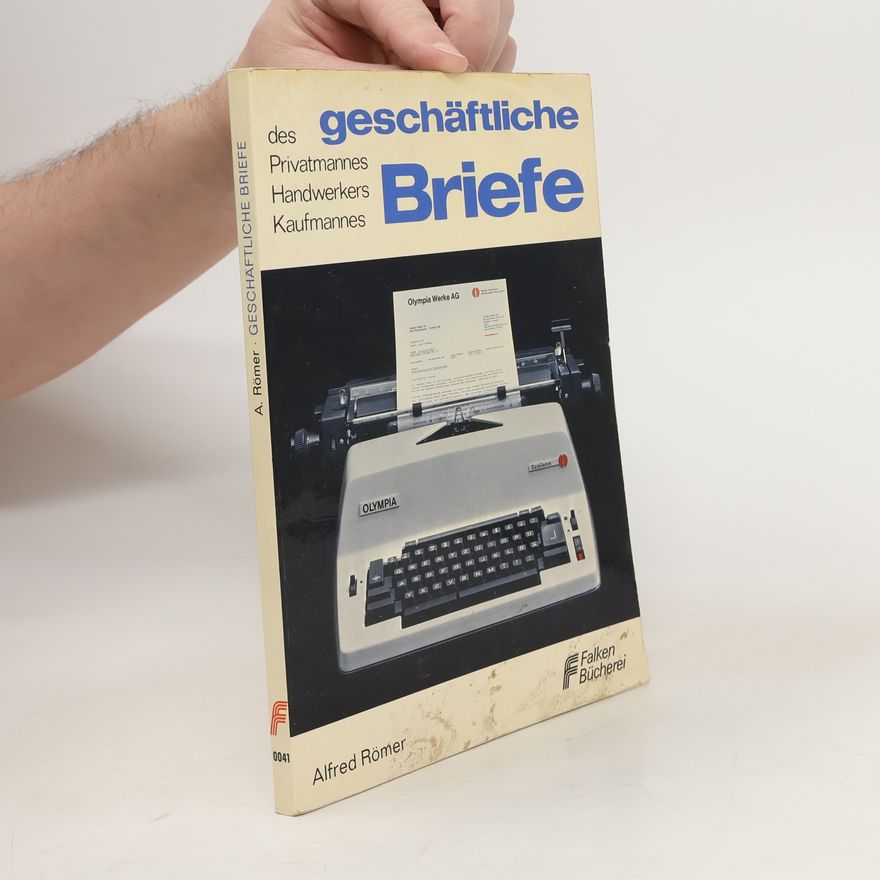 Alfred Romer Geschäftliche Briefe des Privatmanns, Handwerkers, Kaufmanns