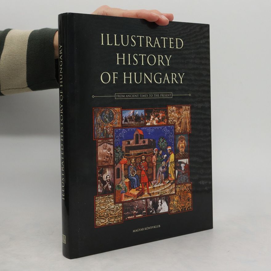 Autorenkollektiv Illustrated History of Hungary