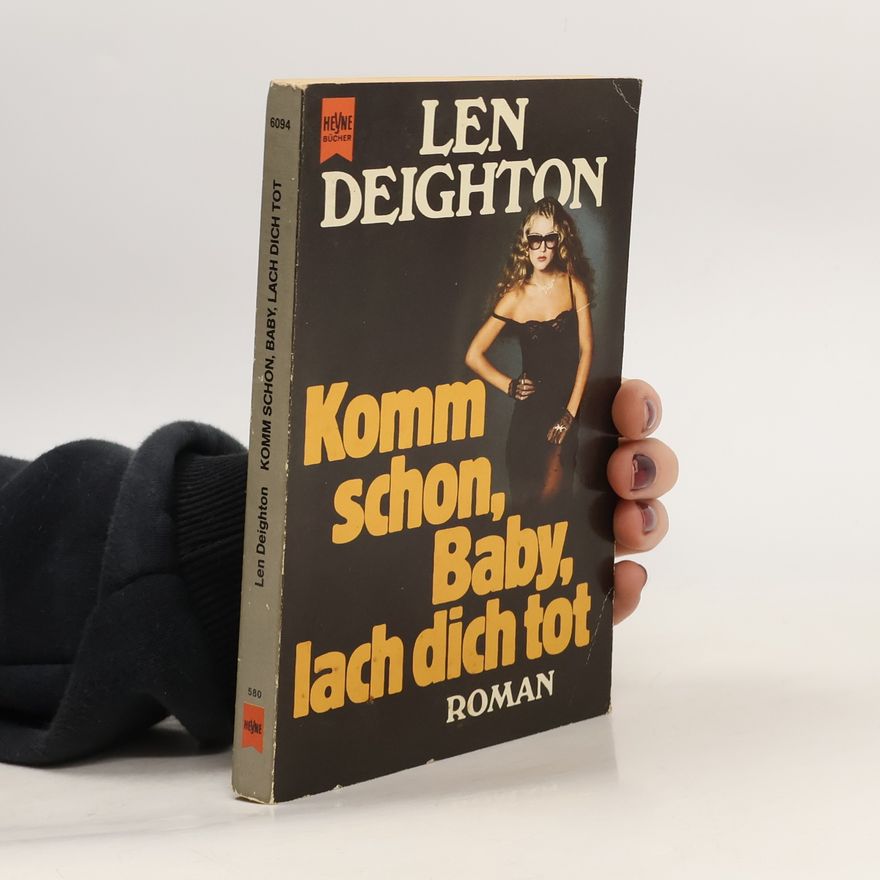 Len Deighton Komm schon, Baby, lach dich tot