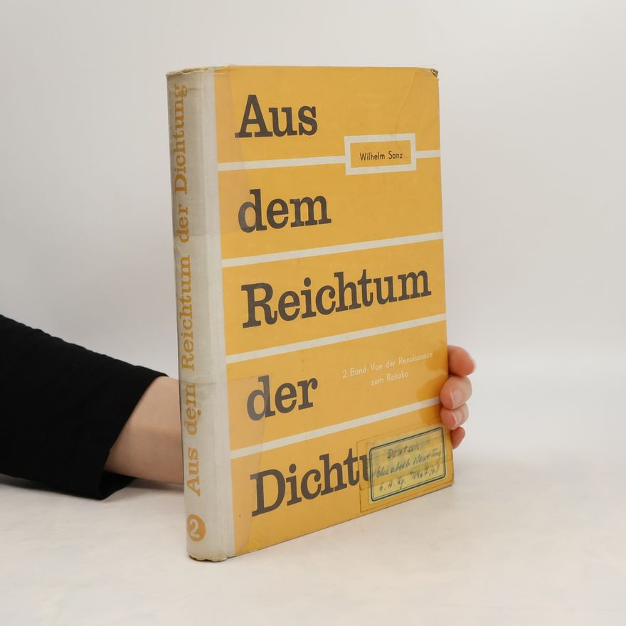 Wilhelm Sanz Aus dem Reichtum der Dichtung 2. Von der Renaissance zum Rokoko
