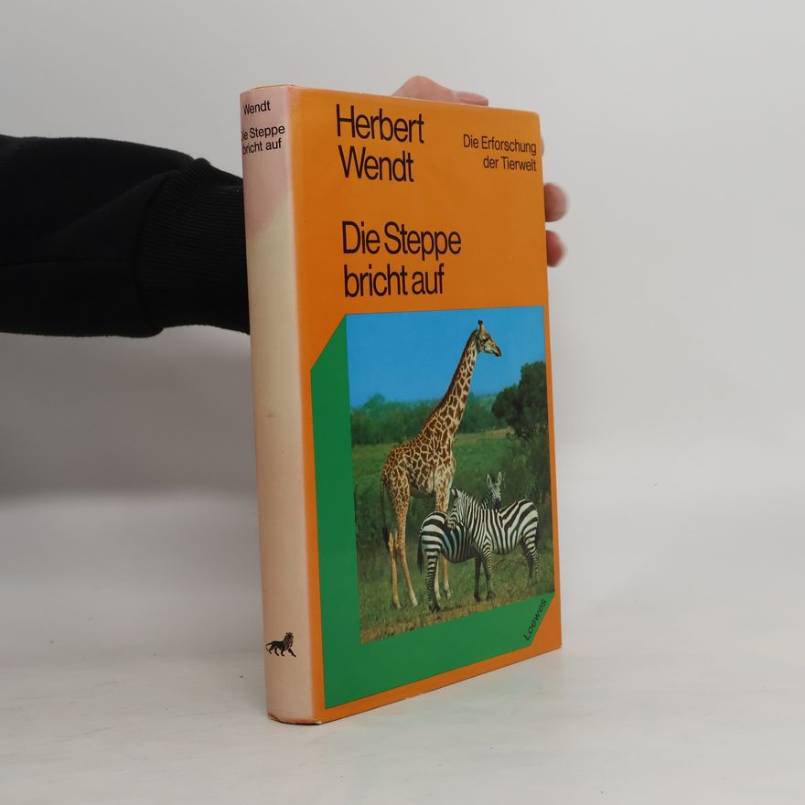 Herbert Wendt Die Steppe bricht auf