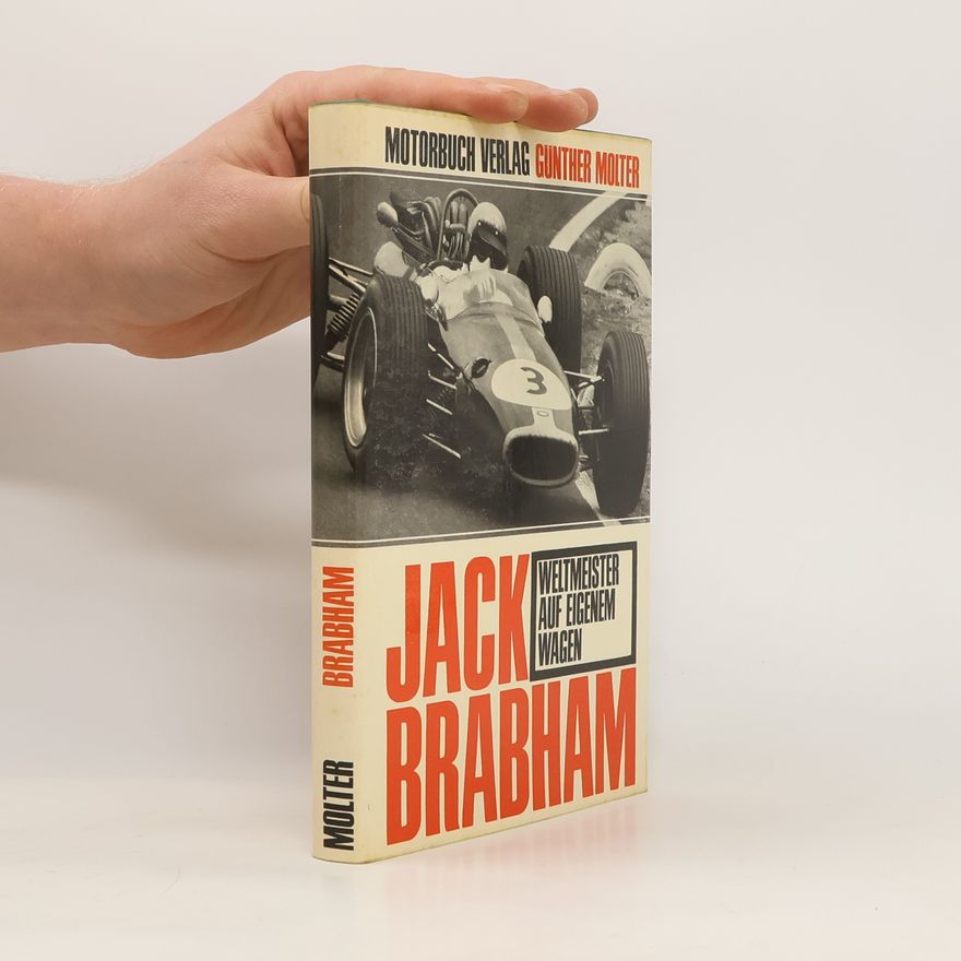 Günther Molter Jack Brabham. Weltmeister auf eigenem Wagen