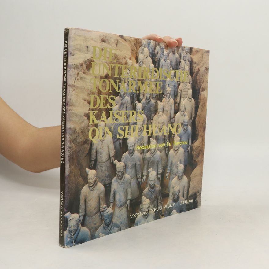 Autorenkollektiv Die unterirdische Tonarmee des Kaisers Qin Shi Huang