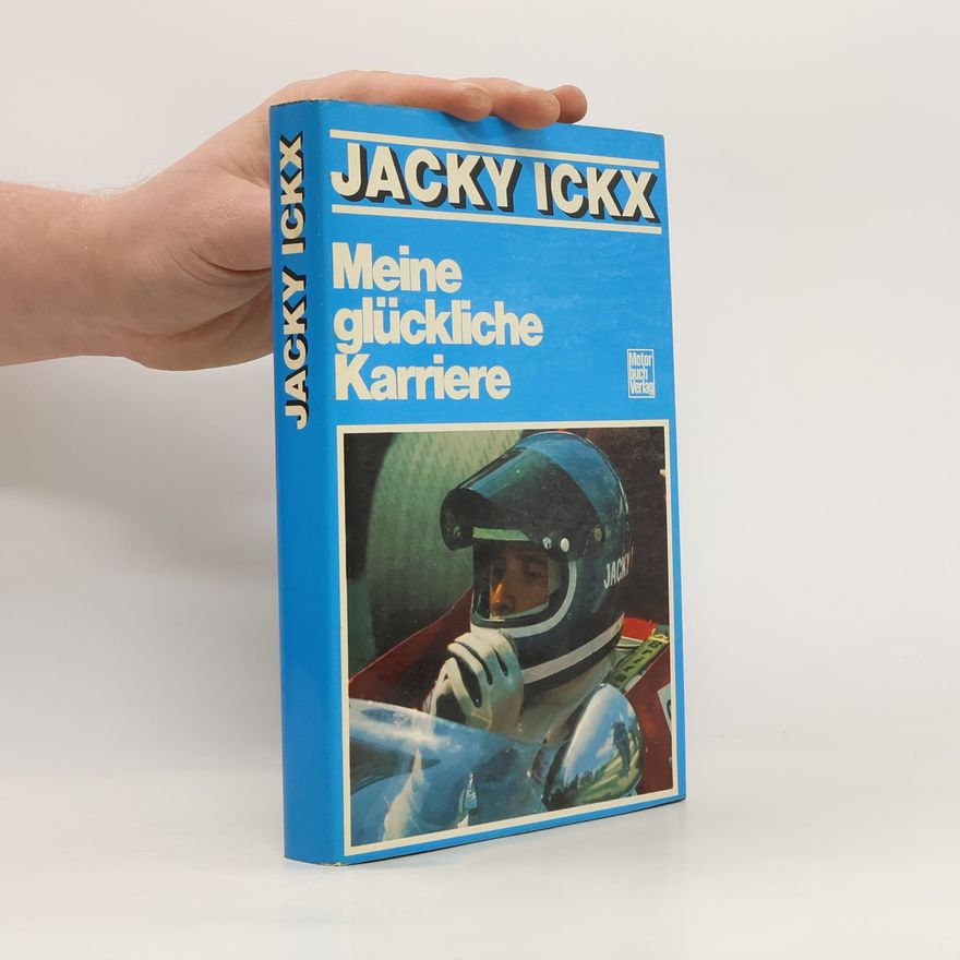 Jacky Ickx Meine glückliche Karriere