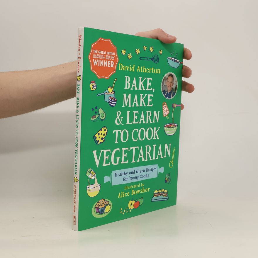 David Atherton Bake, Make & Learn to Cook Vegetarian