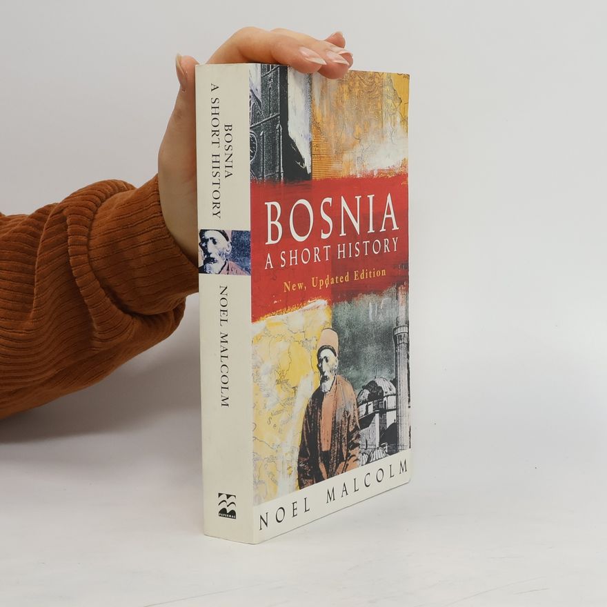 Noel Malcolm Bosnia. A Short History