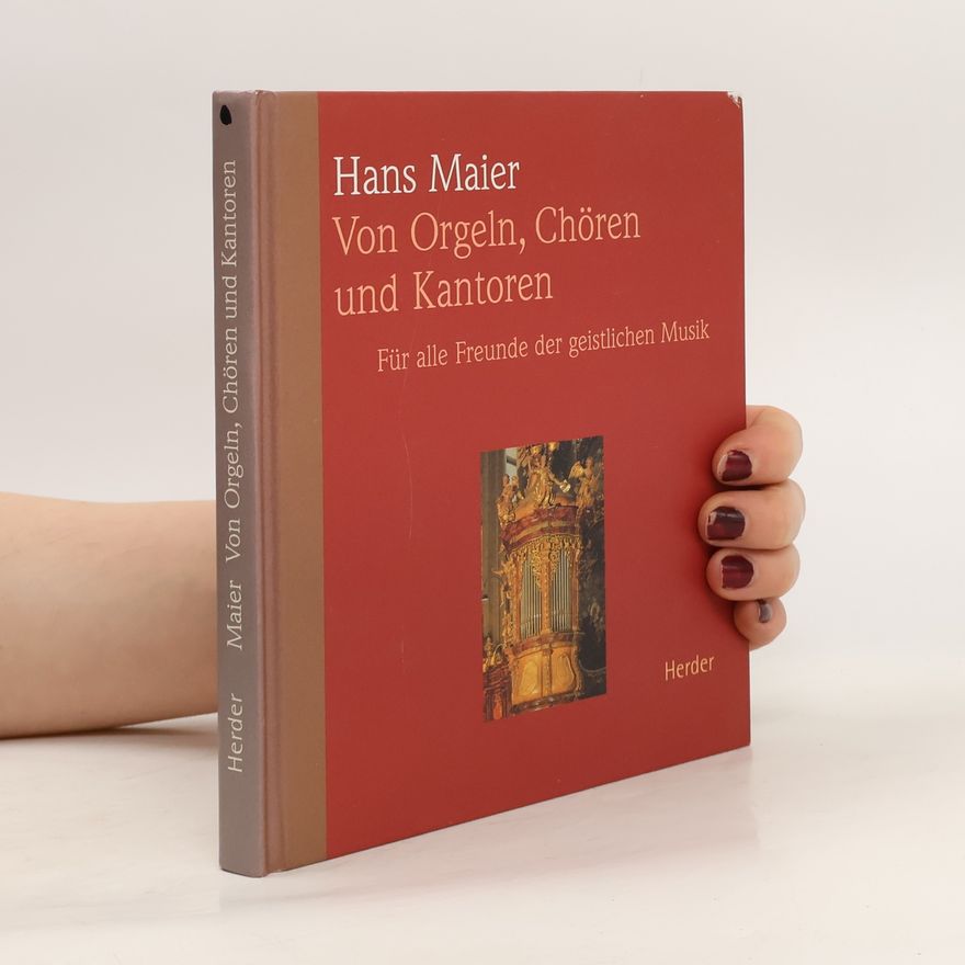 Hans Maier Von Orgeln, Chören und Kantoren