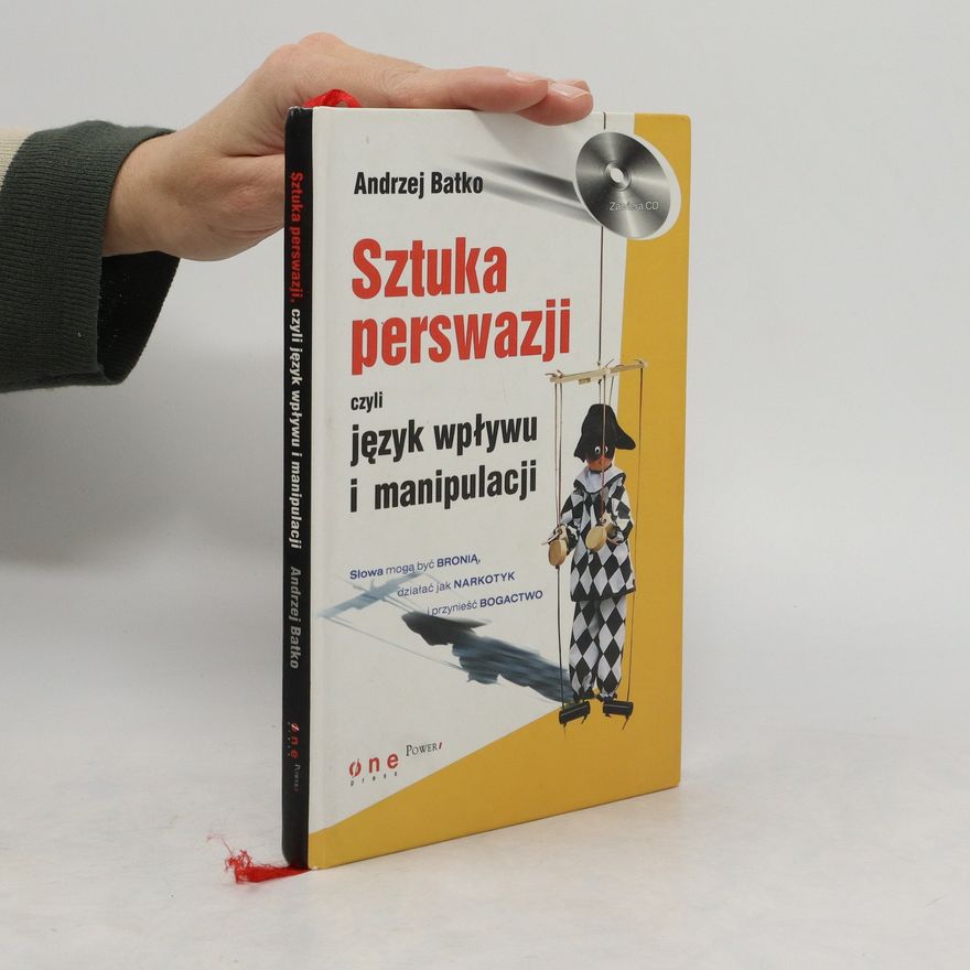 Andrzej Batko Sztuka perswazji, czyli język wpływu i manipulacji (+CD)