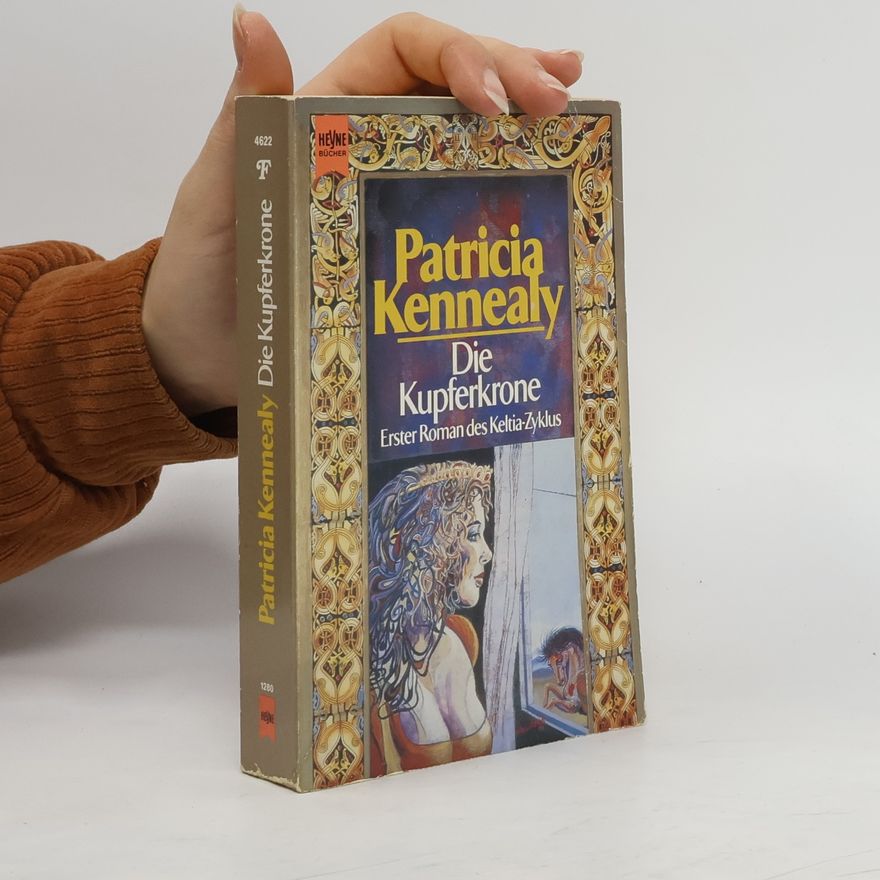 Patricia Kennealy Die Kupferkrone. Erster Roman des Keltia- Zyklus. Fantasy.