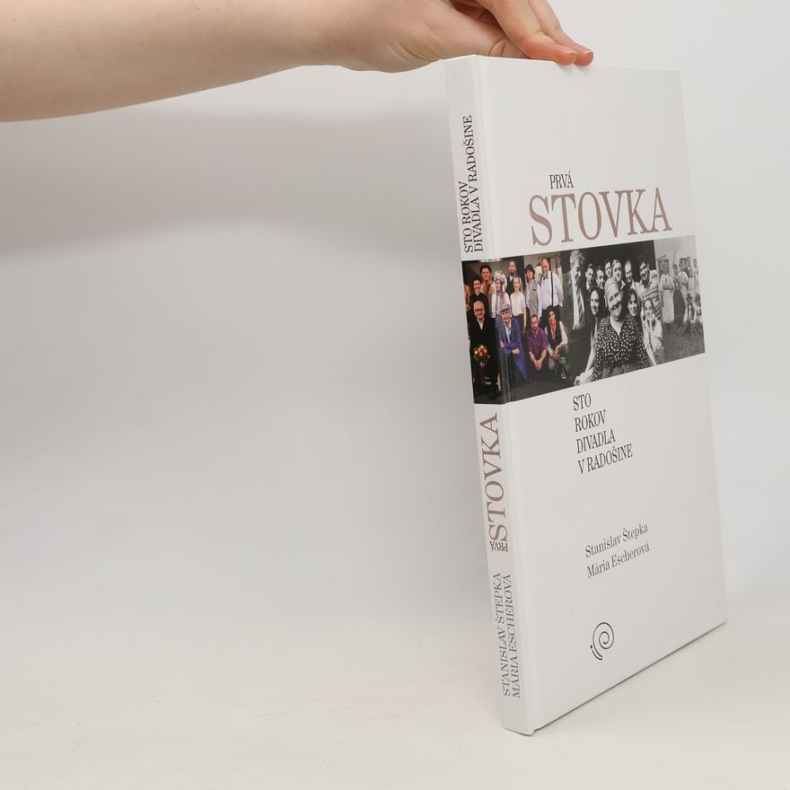 Autorenkollektiv Prvá stovka. Sto rokov divadla v Radošine