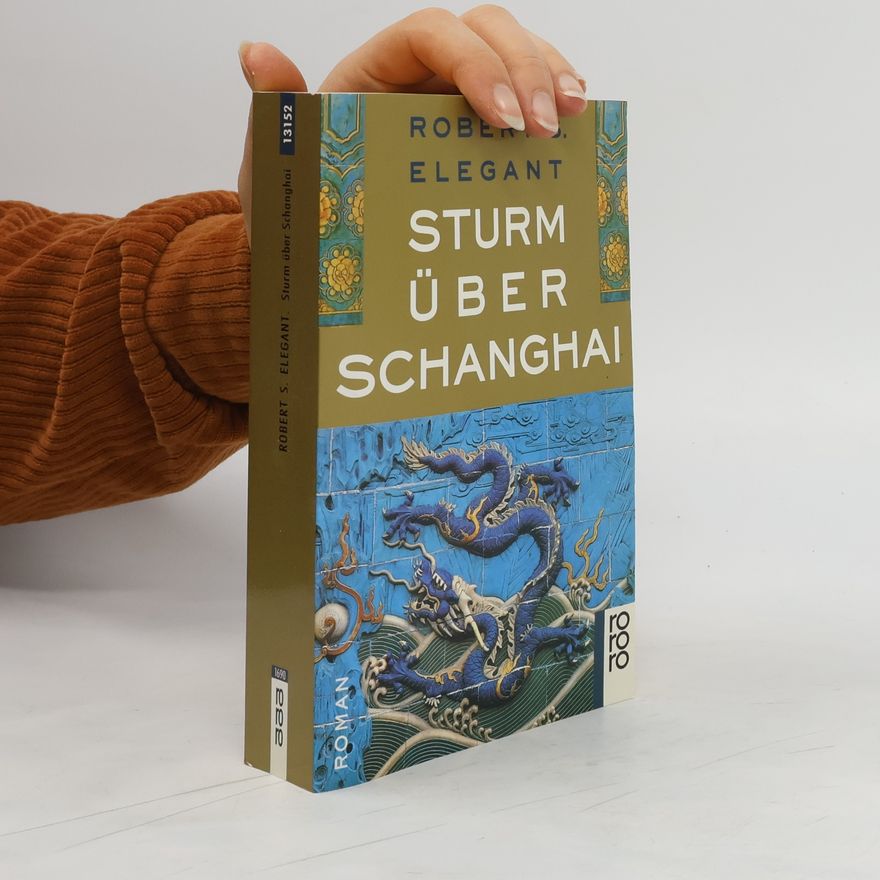 Robert S. Elegant Sturm über Schanghai. Roman
