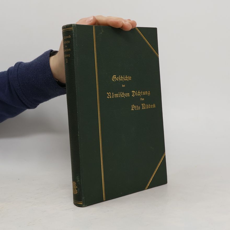Otto Ribbeck Geschichte der Römischen Dichtung II.